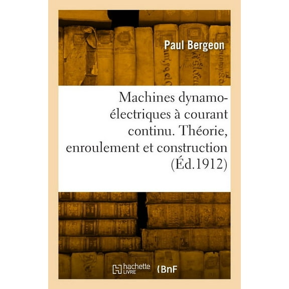Machines dynamo-Ã©lectriques Ã  courant continu, (Paperback)