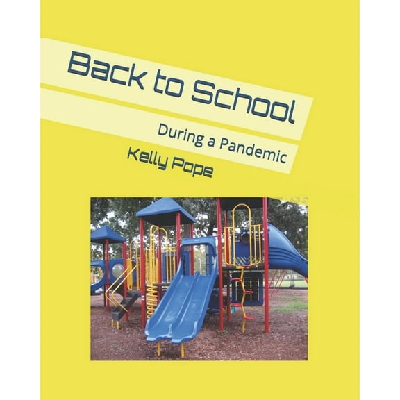 Back to School: during a pandemic, (Paperback)