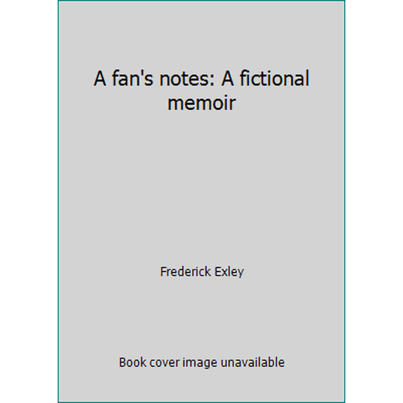Pre-Owned A fan's notes: A fictional memoir (Paperback) 0394730682 9780394730684