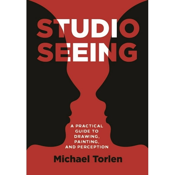 Studio Seeing : A Practical Guide to Drawing, Painting, and Perception (Hardcover)