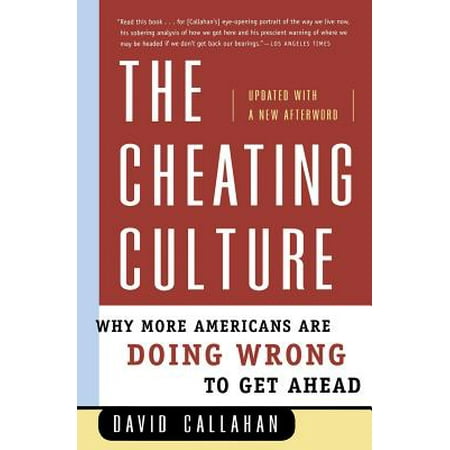 The Cheating Culture : Why More Americans Are Doing Wrong to Get (Best Way To Cheat And Not Get Caught)