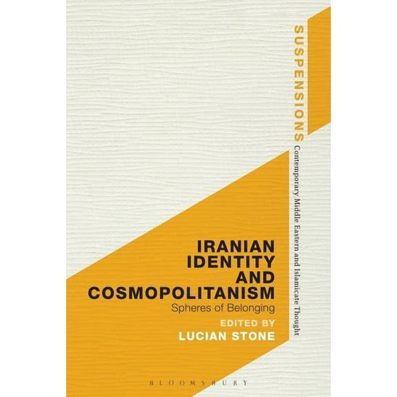 Suspensions: Contemporary Middle Eastern Iranian Identity and Cosmopolitanism: Spheres of Belonging, (Hardcover)