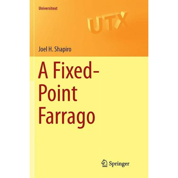 Universitext A Fixed-Point Farrago, (Paperback)