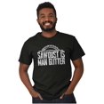 thumbnail image 5 of Funny Sawdust is Man Glitter Joke Men's Graphic T Shirt Tees Brisco Brands S, 5 of 6