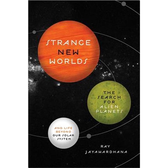 Pre-Owned Strange New Worlds: The Search for Alien Planets and Life Beyond Our Solar System (Paperback) 069115807X 9780691158075