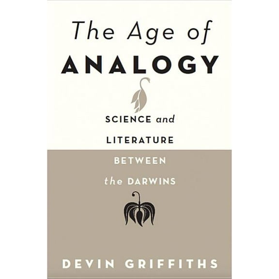 The Age of Analogy : Science and Literature Between the Darwins (Hardcover)