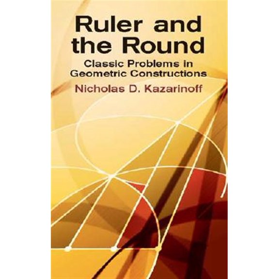 Pre-Owned Ruler and the Round: Classic Problems in Geometric Constructions Paperback