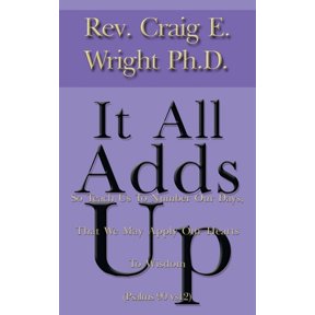 Pre-Owned It All Adds Up: So Teach Us to Number Our Days, That We May Apply Our Hearts to Wisdom (Psalms 90 Vs12) (Paperback) 1410757242 9781410757241