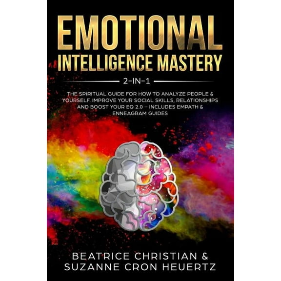 Emotional Intelligence Mastery 2-in-1: The Spiritual Guide for how to analyze people & yourself. Improve your social ski, (Paperback)