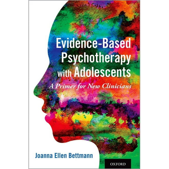 Evidence-Based Psychotherapy with Adolescents: A Primer for New Clinicians, (Paperback)