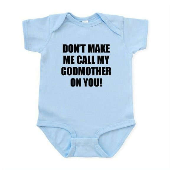 CafePress - Dont Make Me Call My Godmother On You Body Suit - Baby Light Bodysuit, Size Newborn - 24 Months