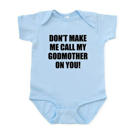 

CafePress - Dont Make Me Call My Godmother On You Body Suit - Baby Light Bodysuit Size Newborn - 24 Months
