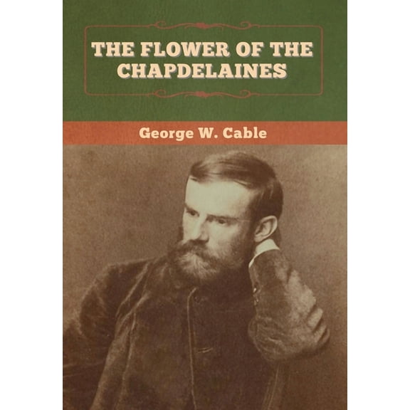 The Flower of the Chapdelaines, (Hardcover)