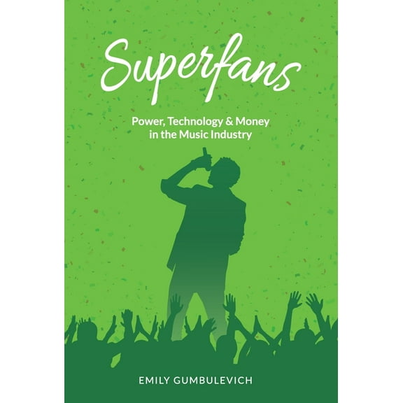 Superfans: Power, Technology, and Money in the Music Industry, (Hardcover)