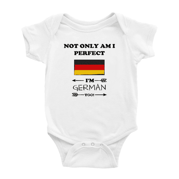 Not Only Am I Perfect, I'm German Too! Baby Bodysuit Newborn Clothes Outfits (White, 0-3 Months)