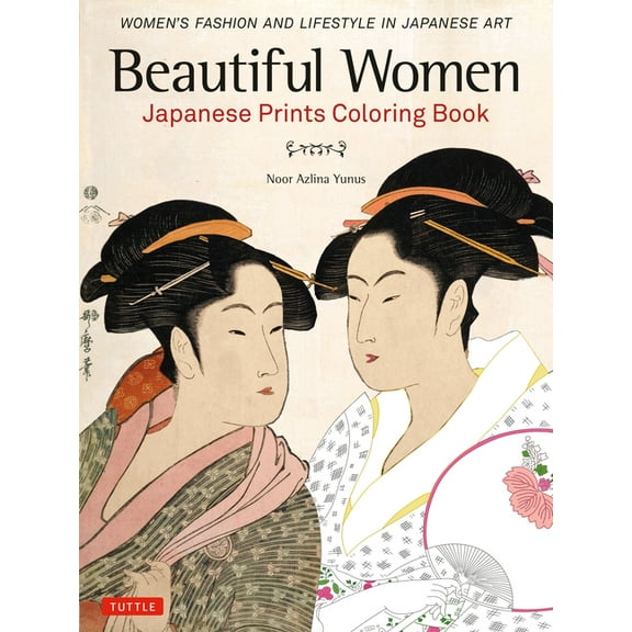 Beautiful Women Japanese Prints Coloring Book: Women's Fashion and Lifestyle in Japanese Art, (Paperback)