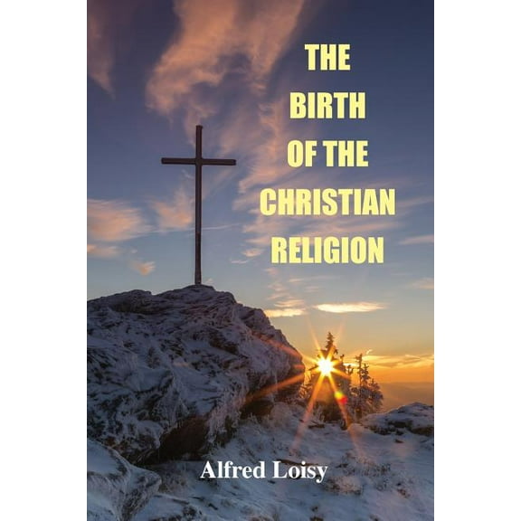 The Birth of the Christian Religion (Paperback)
