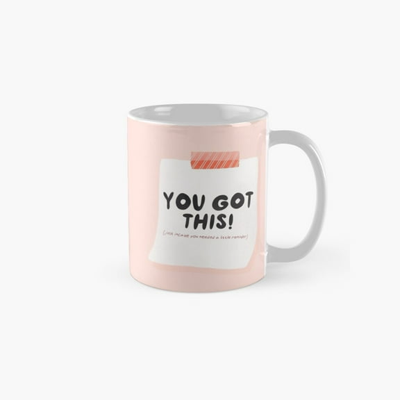 You Got This Classic Mug