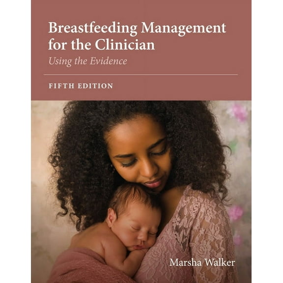 Breastfeeding Management for the Clinician: Using the Evidence, (Paperback)
