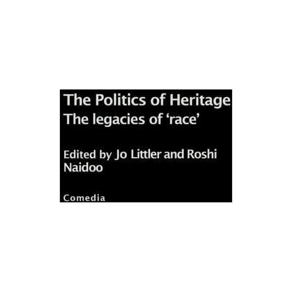 Comedia The Politics of Heritage: The Legacies of Race, (Hardcover)