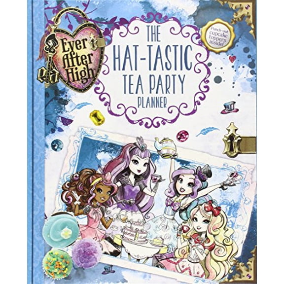 Pre-Owned Ever After High: The Hat-Tastic Tea Party Planner (Hardcover) 0316283606 9780316283601