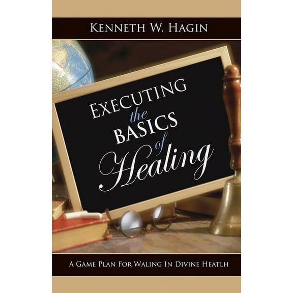 Executing The Basics of Healing (Paperback)