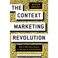 thumbnail image 2 of The Context Marketing Revolution: How to Motivate Buyers in the Age of Infinite Media, (Hardcover), 2 of 3