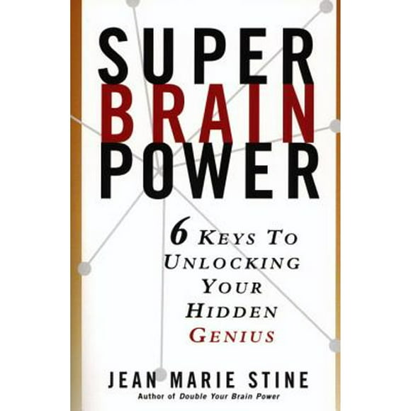 Super Brain Power: 6 Keys to Unlocking Your Hidden Genius (Pre-Owned Paperback 9780735201330) by Jean Marie Stine