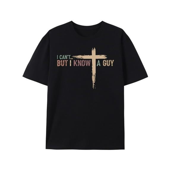 I Can't But I Know A Guy Jesus Cross Funny Christian T-Shirt God Graphic Tees for Women Men Religious Gifts Tops