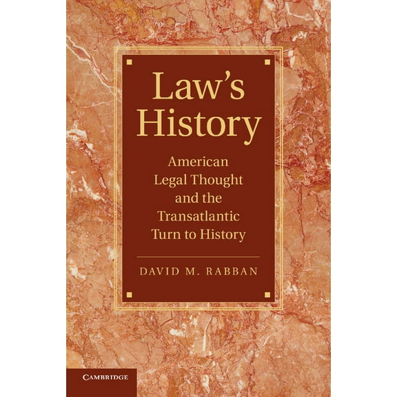Cambridge Historical Studies in American Law S History: American Legal Thought and the Transatlantic Turn to History, (Paperback)