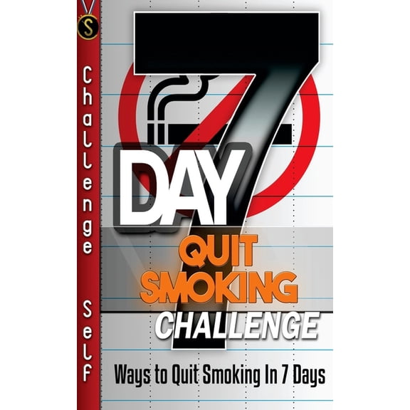 7-Day Quit Smoking Challenge: Ways to Quit Smoking In 7 Days (Paperback)
