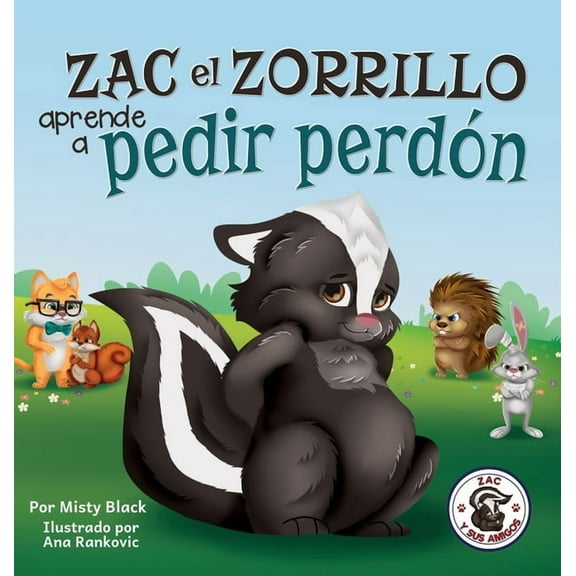 Zac E Sus Amigos Zac el Zorrillo aprende a pedir perdón: Punk the Skunk Learns to Say Sorry (Spanish Edition), Book 1, (Hardcover)