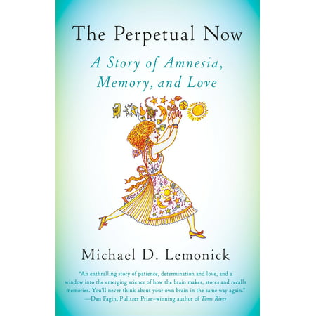 The Perpetual Now : A Story of Amnesia, Memory, and
