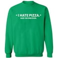 thumbnail image 2 of OXI Crewneck Sweatshirt - I Hate Pizza Said No One Ever, Basic Casual Sweatshirts for Men's and Women Fleece Sweatshirt Long Sleeve - Irish Green X-Large, 2 of 2