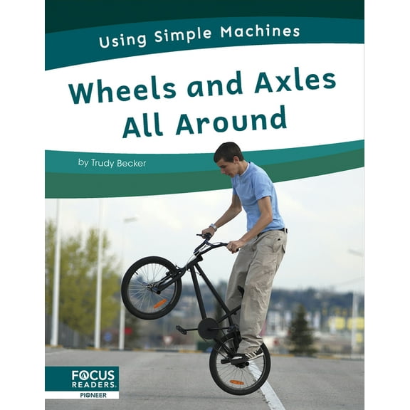 Wheels and Axles All Around, (Paperback)
