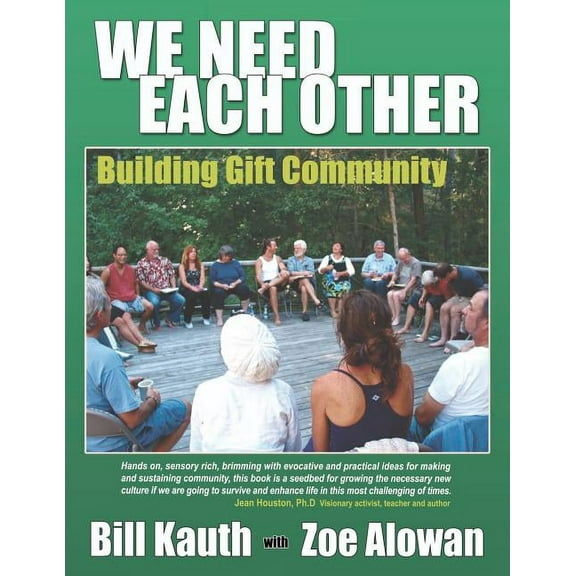 We Need Each Other: Building Gift Community Paperback Bill Kauth, Zoe Alowan