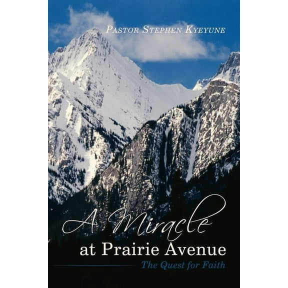 Miracle at Prairie Avenue : The Quest for Faith