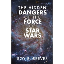 The Hidden Dangers of the Force of Star Wars, (Paperback)