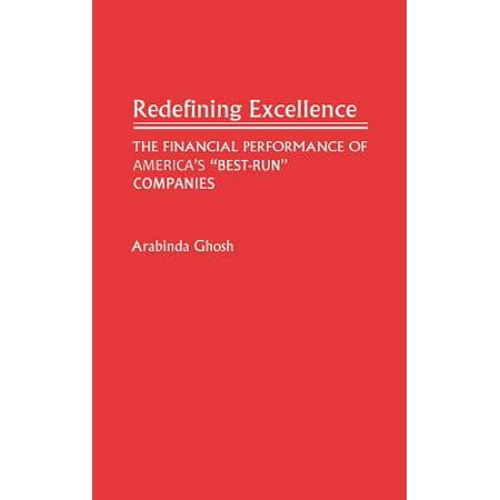 Redefining Excellence : The Financial Performance of America's Best-Run (Best Business To Run)
