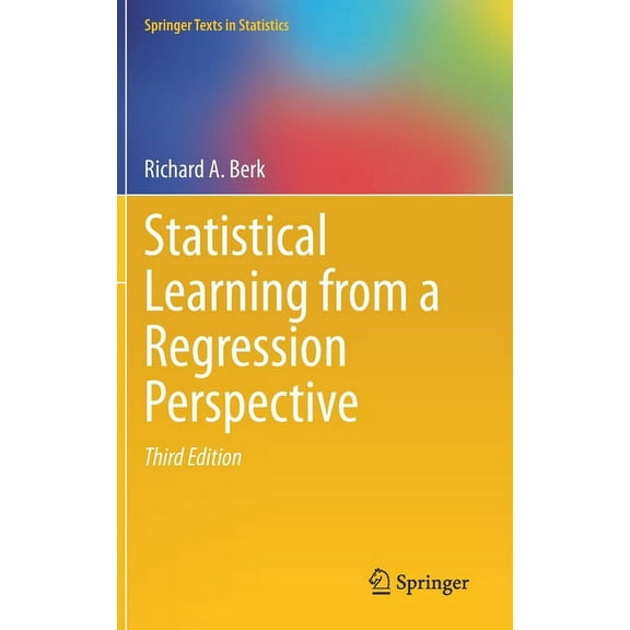 Springer Texts in Statistics Statistical Learning from a Regression Perspective, (Hardcover)