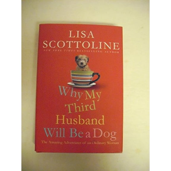 Pre-Owned Why My Third Husband Will Be a Dog: The Amazing Adventures of an Ordinary Woman (Hardcover) 0312587481 9780312587482