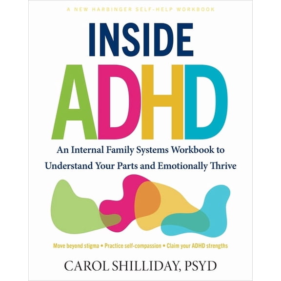 Inside ADHD : An Internal Family Systems Workbook to Understand Your Parts and Emotionally Thrive (Paperback)