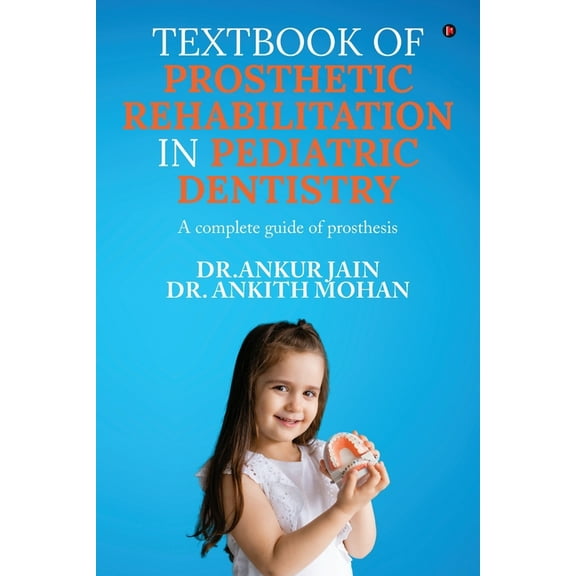 Textbook of Prosthetic Rehabilitation in Pediatric Dentistry: A complete guide of prosthesis, (Paperback)