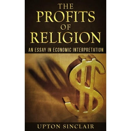 The Profits of Religion: An Essay in Economic Interpretation -