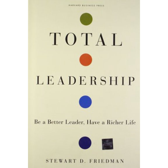 Pre-Owned Total Leadership: Be a Better Leader, Have a Richer Life (Hardcover) 1422103285 9781422103289