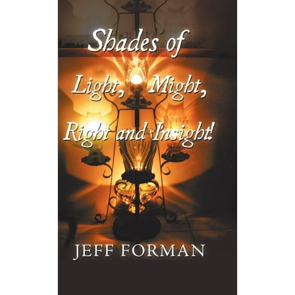 Shades of Light, Might, Right and Insight!, (Hardcover)