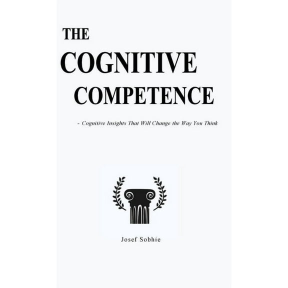 The Cognitive Competence: Cognitive Insights That Will Change the Way You Think, (Hardcover)