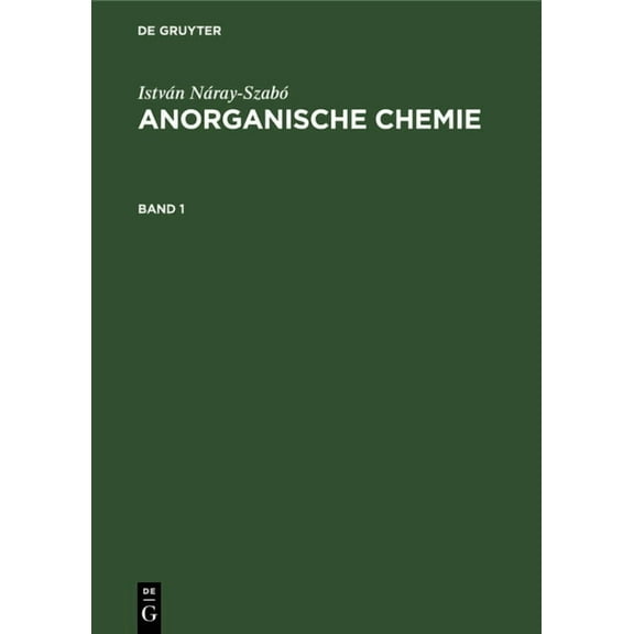 IstvÃ¡n NÃ¡ray-SzabÃ³ Anorganische Chemie. Band 1, (Hardcover)