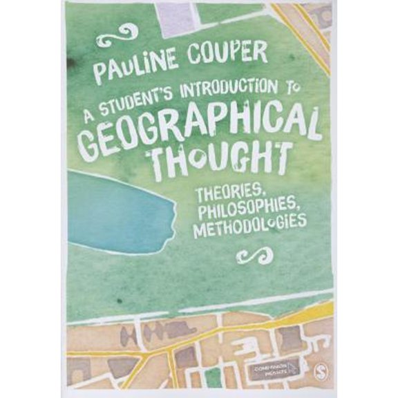 Pre-Owned A Student's Introduction to Geographical Thought: Theories, Philosophies, Methodologies (Paperback) 1446282961 9781446282960