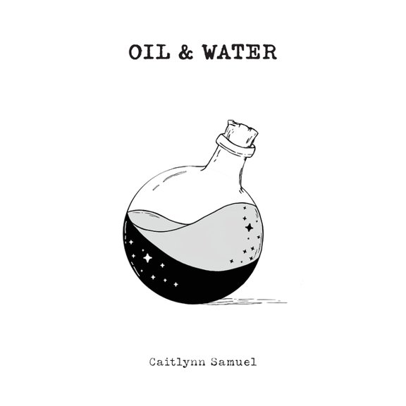 Oil & Water: A Collection of Poetry and Prose, (Paperback)